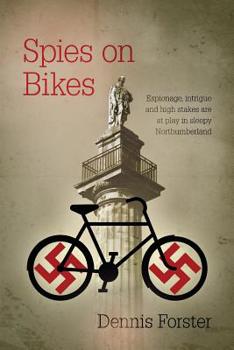 Paperback Spies on Bikes: Espionage and intrigue in sleepy Northumberland Book