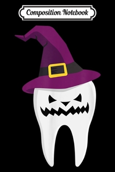 Composition Notebook: Funny Dentist tooth Halloween gift with witch Hat  Journal/Notebook Blank Lined Ruled 6x9 100 Pages
