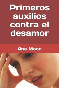 Paperback Primeros auxilios contra el desamor [Spanish] Book