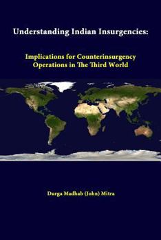 Paperback Understanding Indian Insurgencies: Implications For Counterinsurgency Operations In The Third World Book