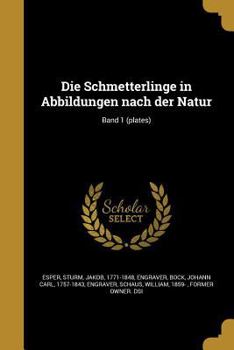 Paperback Die Schmetterlinge in Abbildungen nach der Natur; Band 1 (plates) [German] Book