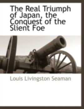 Paperback The Real Triumph of Japan, the Conquest of the Slient Foe Book