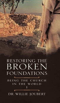 Hardcover Restoring the Broken Foundations: Being the Church in the World Book