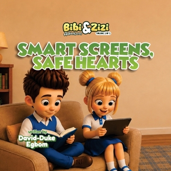 Bibi & Zizi Adventures (Volume 3) Smart Screens, Safe Hearts