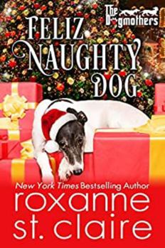 Feliz Naughty Dog - Book #5 of the Dogmothers