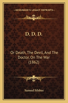 Paperback D. D. D.: Or Death, The Devil, And The Doctor, On The War (1862) Book