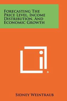 Paperback Forecasting The Price Level, Income Distribution, And Economic Growth Book