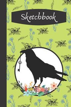 Sketchbook: Raven Crow Green Floral Gift - SKETCHBOOK, 130 pages, 6" x 9"