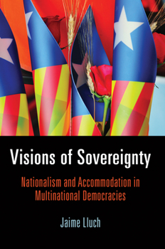 Hardcover Visions of Sovereignty: Nationalism and Accommodation in Multinational Democracies Book