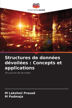 Structures de données dévoilées: Concepts et applications (French Edition)