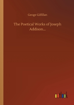 Paperback The Poetical Works of Joseph Addison... Book