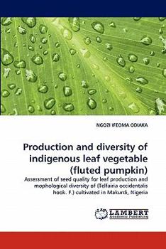 Paperback Production and Diversity of Indigenous Leaf Vegetable (Fluted Pumpkin) Book