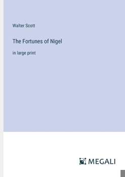 The Fortunes of Nigel: in large print