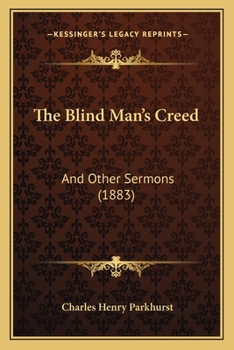 Paperback The Blind Man's Creed: And Other Sermons (1883) Book