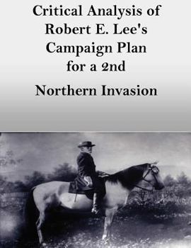 Paperback Critical Analysis of Robert E. Lee's Campaign Plan for a 2nd Northern Invasion Book