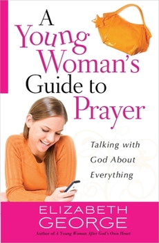 Paperback A Young Woman's Guide to Prayer: Talking with God about Everything Book