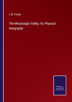 Paperback The Mississippi Valley: Its Physical Geography Book