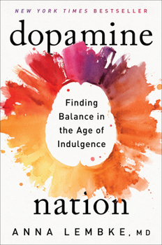 Hardcover Dopamine Nation: Finding Balance in the Age of Indulgence Book