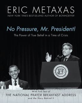 Hardcover No Pressure, Mr. President!: The Power of True Belief in a Time of Crisis Book