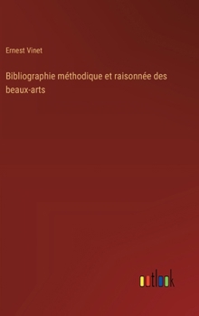 Hardcover Bibliographie méthodique et raisonnée des beaux-arts [French] Book