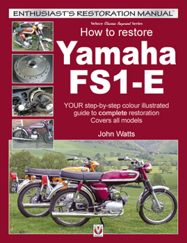 Paperback How to Restore Yamaha Fs1-E: Your Step-By-Step Colour Illustrated Guide to Complete Restoration. Covers All Models Book