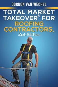 Paperback Total Market Takeover(R) For Roofing Contractors Book