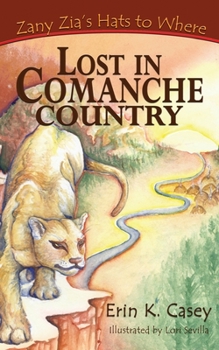 Paperback Zany Zia's Hats to Where: Lost in Comanche Country Book