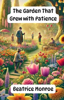 The Garden That Grew with Patience (Virtue)