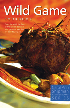 Paperback Wild Game Cookbook: Nature's Gourmet Series Book
