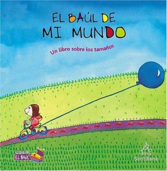 Hardcover El Baul de Mi Mundo: Un Libro Sobre los Tamanos = My World Treasure Chest [Spanish] Book