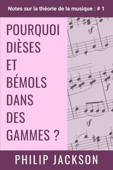 Paperback Pourquoi Dièses et Bémols dans des Gammes ?: Notes sur la théorie de la musique: n ° 1 [French] Book