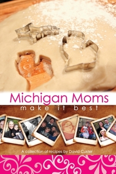 Paperback Michigan Moms Make It Best: A Collection of Recipes Book