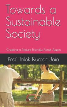 Paperback Towards a Sustainable Society: Creating a Nature Friendly Planet Again Book