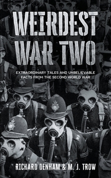 Paperback Weirdest War Two: Extraordinary Tales and Unbelievable Facts from the Second World War Book