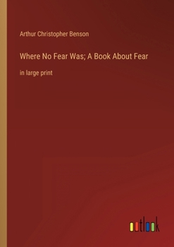 Paperback Where No Fear Was; A Book About Fear: in large print Book