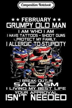 Composition Notebook: Mens February Grumpy Old Man I Have Tattoos  Journal/Notebook Blank Lined Ruled 6x9 100 Pages