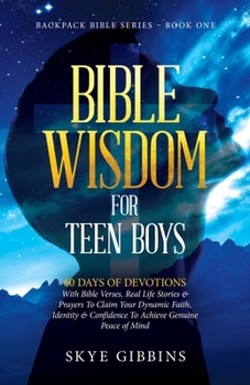 Bible Wisdom for Teen Boys: Backpack Bible Series - Book One