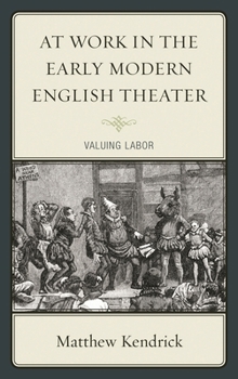 Paperback At Work in the Early Modern English Theater: Valuing Labor Book