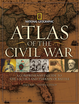 Hardcover Atlas of the Civil War: A Complete Guide to the Tactics and Terrain of Battle Book