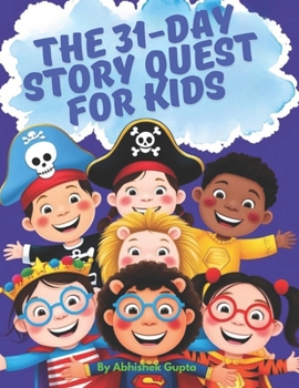 Paperback The 31-Day Story Quest for Kids: Building Wisdom, Wonder & Good Habits One Day at a Time Book
