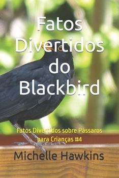 Paperback Fatos Divertidos do Blackbird: Fatos Divertidos sobre Pássaros para Crianças #4 [Portuguese] Book