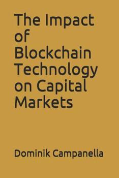 Paperback The Impact of Blockchain Technology on Capital Markets Book