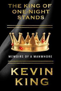 Paperback The King of One-Night Stands: Memoirs of a Manwhore Book