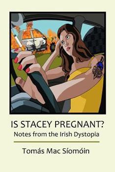 Paperback Is Stacey Pregnant?: Notes from the Irish Dystopia Book