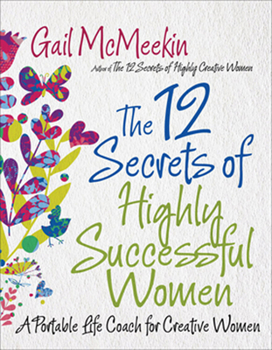 Paperback 12 Secrets of Highly Successful Women: A Portable Life Coach for Creative Women Book