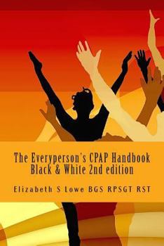 Paperback The Everyperson's CPAP Handbook 2nd edition: black and white photographs Book