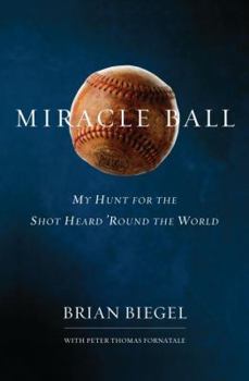 Hardcover Miracle Ball: My Hunt for the Shot Heard 'Round the World Book