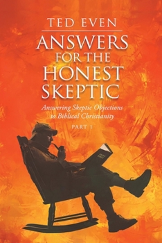 Paperback Answers for the Honest Skeptic Part 1: Answering Skeptic Objections to Biblical Christianity Book