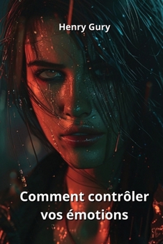 Paperback Comment contrôler vos émotions [French] Book