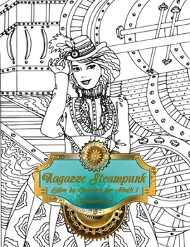 Paperback Ragazze Steampunk Libro da Colorare per Adulti 1 [Italian] Book
